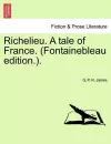Richelieu. a Tale of France. (Fontainebleau Edition.). cover