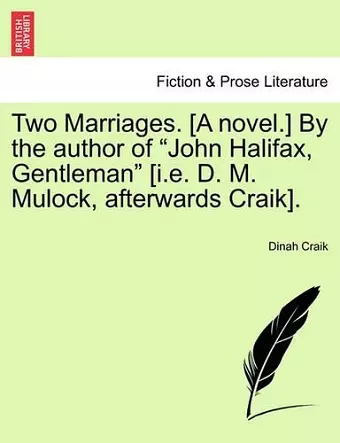 Two Marriages. [A Novel.] by the Author of "John Halifax, Gentleman" [I.E. D. M. Mulock, Afterwards Craik], Vol. II cover