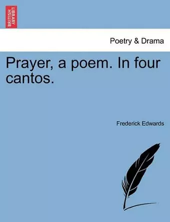 Prayer, a Poem. in Four Cantos. cover