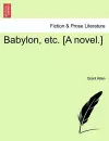 Babylon, Etc. [A Novel.] cover