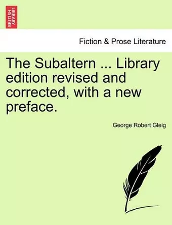 The Subaltern ... Library Edition Revised and Corrected, with a New Preface. cover