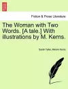 The Woman with Two Words. [A Tale.] with Illustrations by M. Kerns. cover