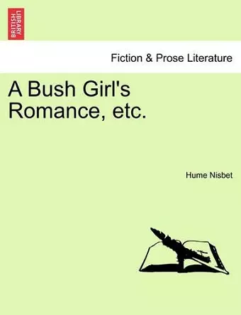 A Bush Girl's Romance, Etc. cover