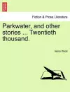 Parkwater, and Other Stories ... Twentieth Thousand. cover