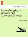 Anne of Argyle; Or, Cavalier and Covenant. [A Novel.] cover