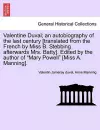 Valentine Duval; An Autobiography of the Last Century [Translated from the French by Miss B. Stebbing Afterwards Mrs. Batty]. Edited by the Author of "Mary Powell" [Miss A. Manning]. cover