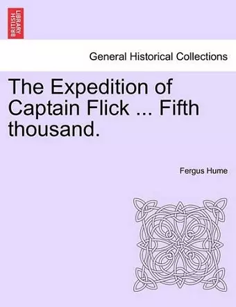 The Expedition of Captain Flick ... Fifth Thousand. cover