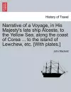 Narrative of a Voyage, in His Majesty's Late Ship Alceste, to the Yellow Sea, Along the Coast of Corea ... to the Island of Lewchew, Etc. [With Plates.] cover