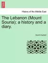 The Lebanon (Mount Souria); A History and a Diary. cover