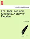 For Stark Love and Kindness. a Story of Flodden. cover