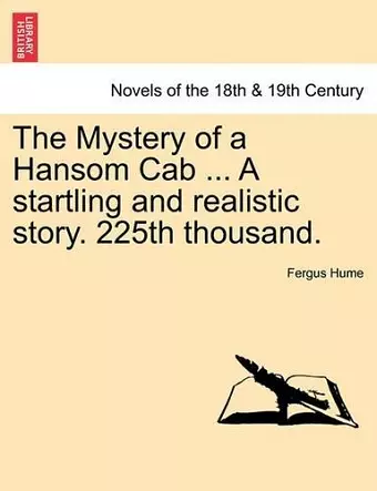 The Mystery of a Hansom Cab ... a Startling and Realistic Story. 225th Thousand. cover