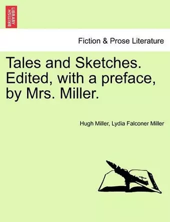 Tales and Sketches. Edited, with a Preface, by Mrs. Miller. cover