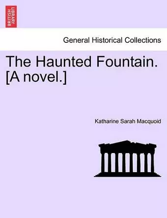 The Haunted Fountain. [A Novel.] cover