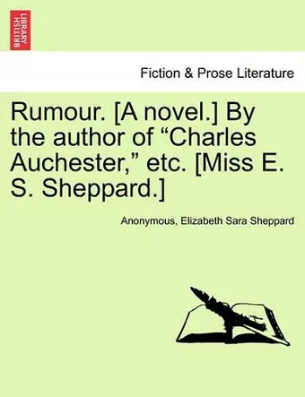 Rumour. [A Novel.] by the Author of "Charles Auchester," Etc. [Miss E. S. Sheppard.] cover