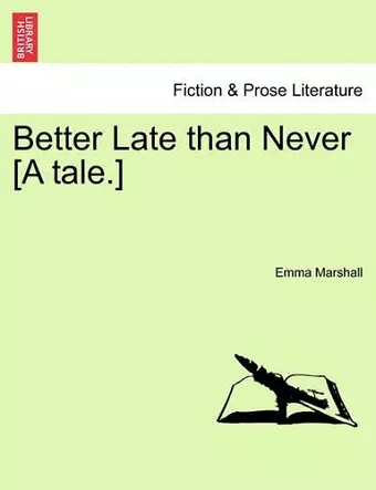 Better Late Than Never [A Tale.] cover