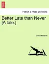 Better Late Than Never [A Tale.] cover