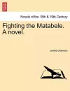 Fighting the Matabele. a Novel. cover