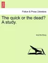 The Quick or the Dead? a Study. cover