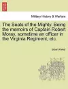 The Seats of the Mighty. Being the Memoirs of Captain Robert Moray, Sometime an Officer in the Virginia Regiment, Etc. cover