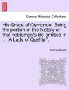 His Grace of Osmonde. Being the Portion of the History of That Nobleman's Life Omitted in ... 'a Lady of Quality.." cover