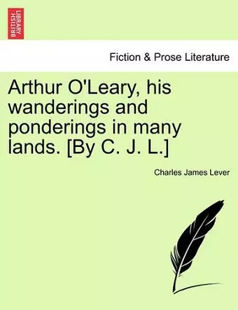 Arthur O'Leary, His Wanderings and Ponderings in Many Lands. [By C. J. L.] cover