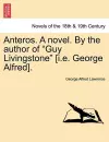 Anteros. a Novel. by the Author of Guy Livingstone [I.E. George Alfred]. cover