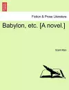 Babylon, Etc. [A Novel.] cover