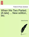 When We Two Parted. [A Tale] ... New Edition, Etc. cover