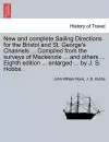 New and Complete Sailing Directions for the Bristol and St. George's Channels ... Compiled from the Surveys of MacKenzie ... and Others ... Eighth Edition ... Enlarged ... by J. S. Hobbs. cover