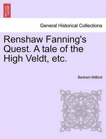 Renshaw Fanning's Quest. a Tale of the High Veldt, Etc. cover