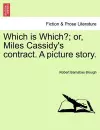 Which Is Which?; Or, Miles Cassidy's Contract. a Picture Story. cover