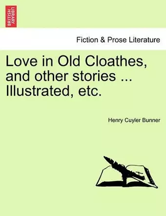 Love in Old Cloathes, and Other Stories ... Illustrated, Etc. cover