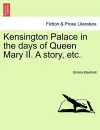 Kensington Palace in the Days of Queen Mary II. a Story, Etc. cover