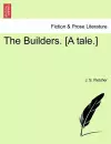 The Builders. [A Tale.] cover