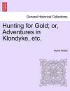 Hunting for Gold; Or, Adventures in Klondyke, Etc. cover