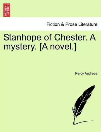 Stanhope of Chester. a Mystery. [A Novel.] cover
