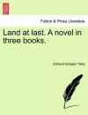 Land at Last. a Novel in Three Books. cover