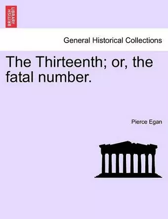 The Thirteenth; Or, the Fatal Number. cover