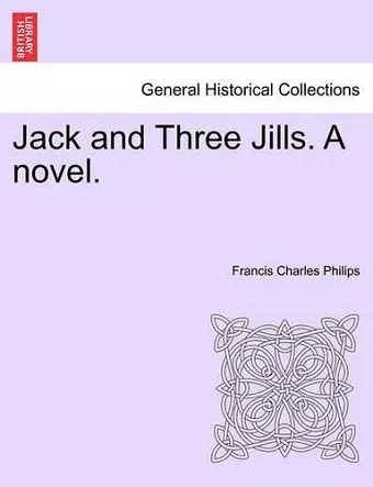 Jack and Three Jills. a Novel. cover