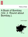 A Book of Bombay. (Vol. 2. Round about Bombay.). cover