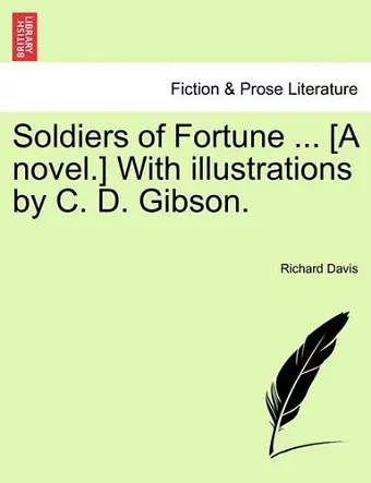 Soldiers of Fortune ... [A Novel.] with Illustrations by C. D. Gibson. cover