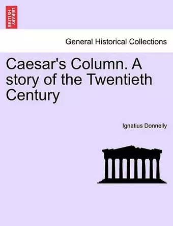 Caesar's Column. a Story of the Twentieth Century cover