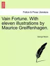 Vain Fortune. with Eleven Illustrations by Maurice Greiffenhagen. cover