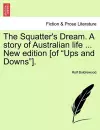 The Squatter's Dream. a Story of Australian Life ... New Edition [of Ups and Downs]. cover