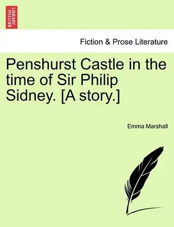 Penshurst Castle in the Time of Sir Philip Sidney. [A Story.] cover