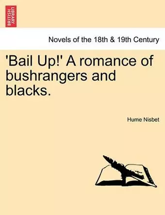 'Bail Up!' a Romance of Bushrangers and Blacks. cover