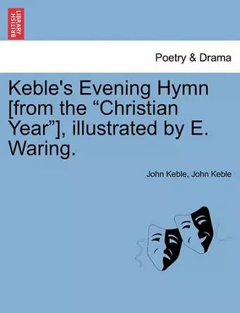 Keble's Evening Hymn [From the "Christian Year"], Illustrated by E. Waring. cover