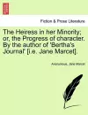 The Heiress in Her Minority; Or, the Progress of Character. by the Author of 'Bertha's Journal' [I.E. Jane Marcet]. cover