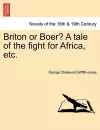 Briton or Boer? a Tale of the Fight for Africa, Etc. cover