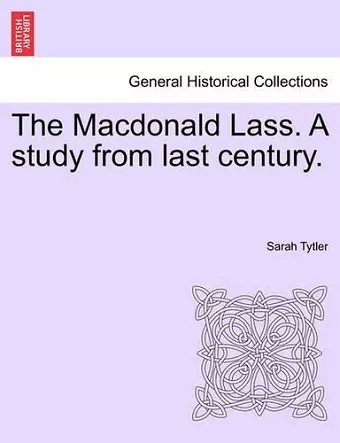 The MacDonald Lass. a Study from Last Century. cover